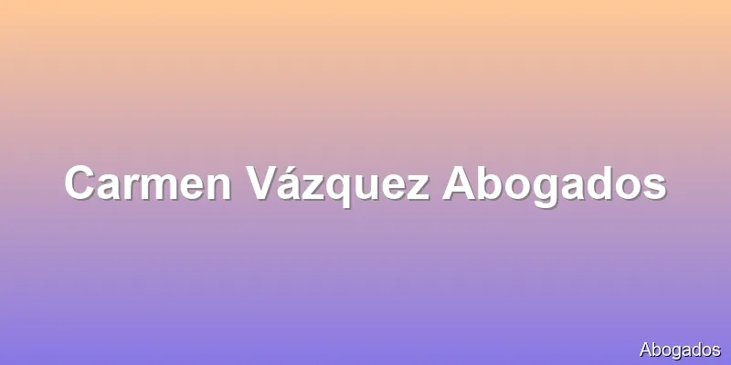 Carmen Vázquez Abogados