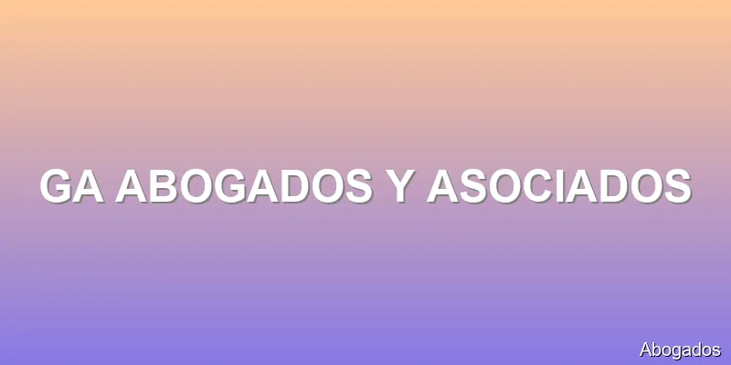 GA ABOGADOS Y ASOCIADOS