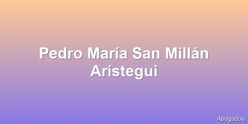 Pedro María San Millán Arístegui