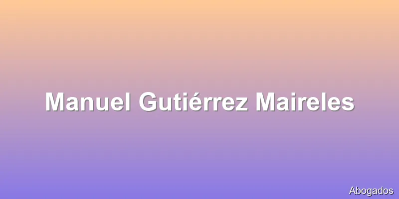 Manuel Gutiérrez Maireles