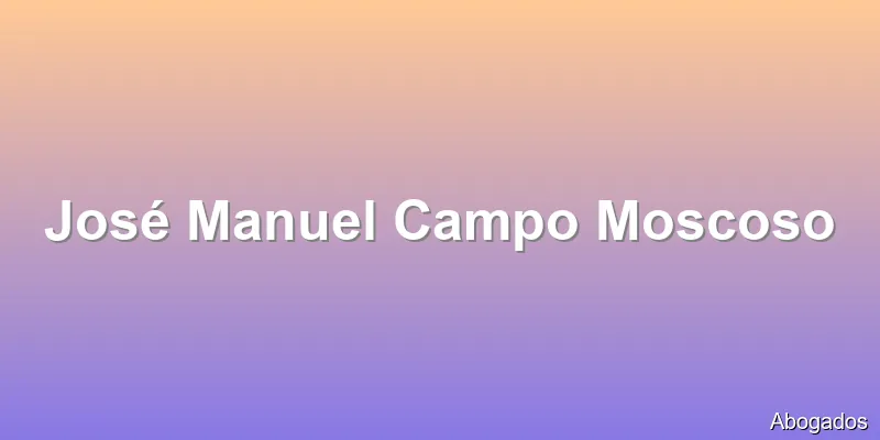José Manuel Campo Moscoso