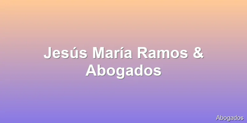 Jesús María Ramos & Abogados