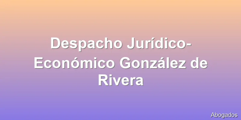 Despacho Jurídico-Económico González de Rivera