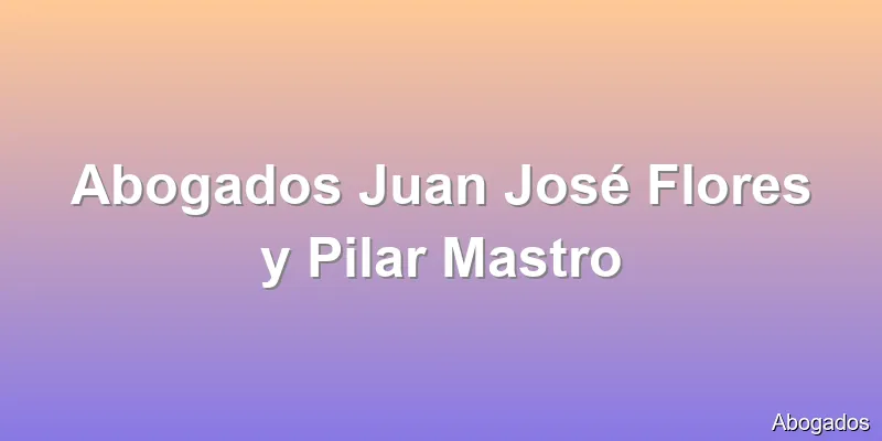 Abogados Juan José Flores y Pilar Mastro
