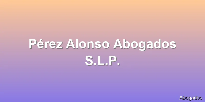 Pérez Alonso Abogados S.L.P.