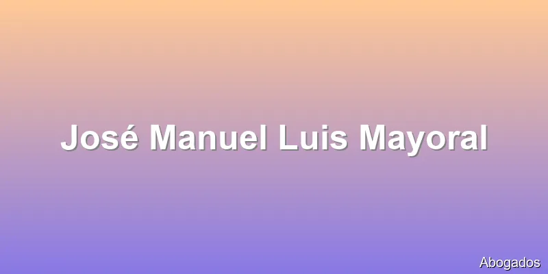 José Manuel Luis Mayoral