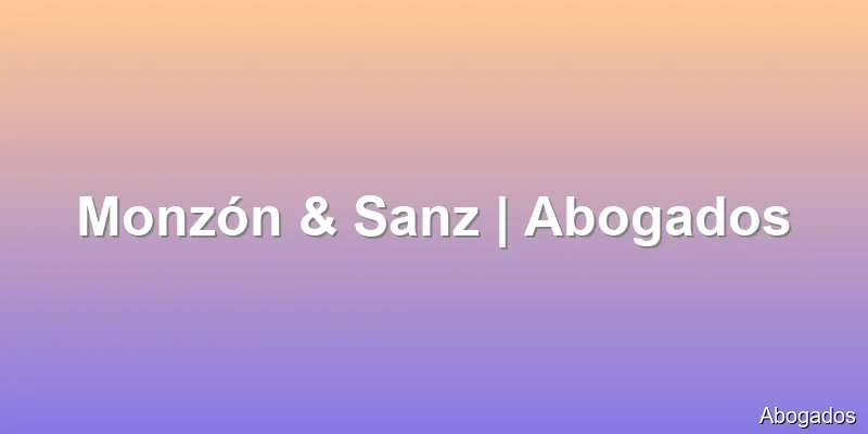 Monzón & Sanz | Abogados