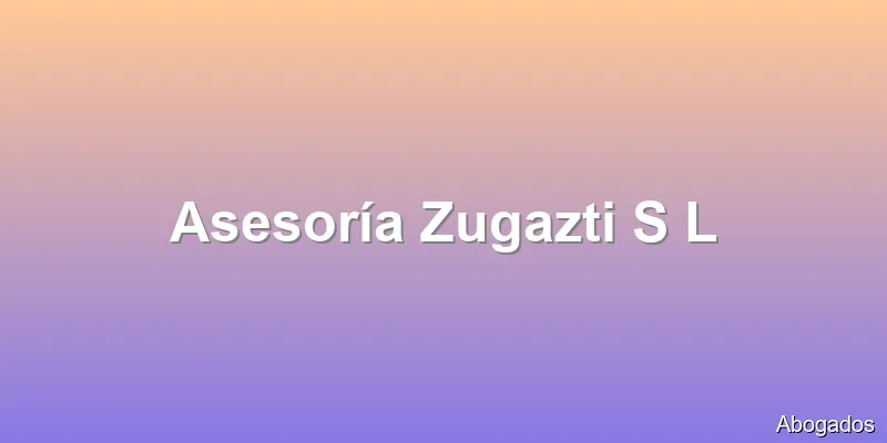 Asesoría Zugazti S L