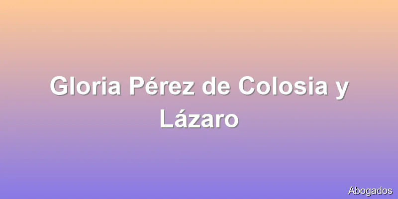 Gloria Pérez de Colosia y Lázaro