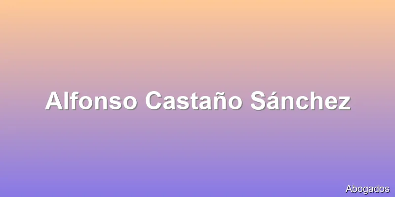 Alfonso Castaño Sánchez
