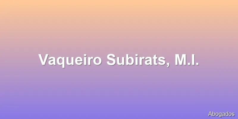 Vaqueiro Subirats, M.I.