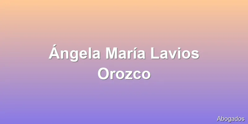 Ángela María Lavios Orozco