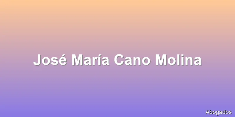 José María Cano Molina