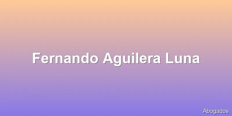 Fernando Aguilera Luna