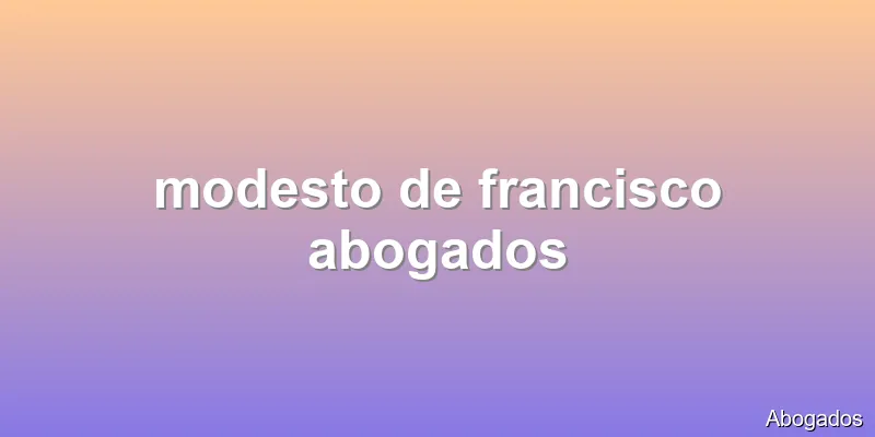 modesto de francisco abogados
