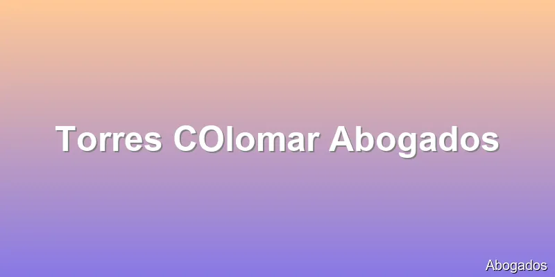Torres COlomar Abogados