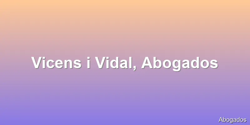 Vicens i Vidal, Abogados