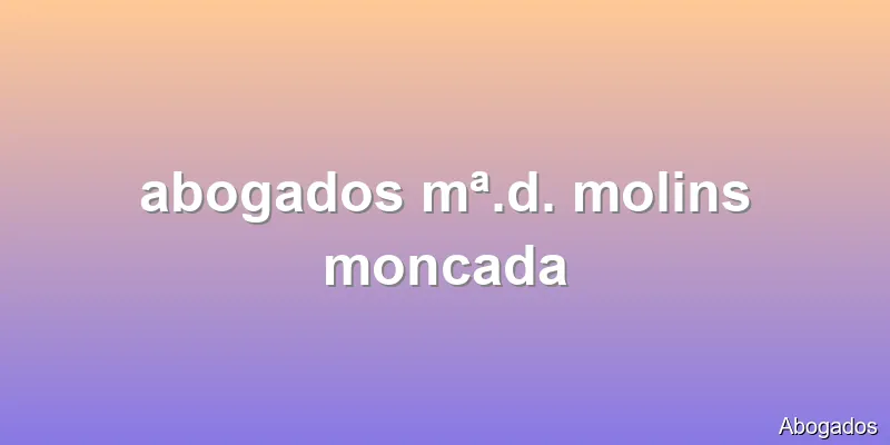 abogados mª.d. molins moncada