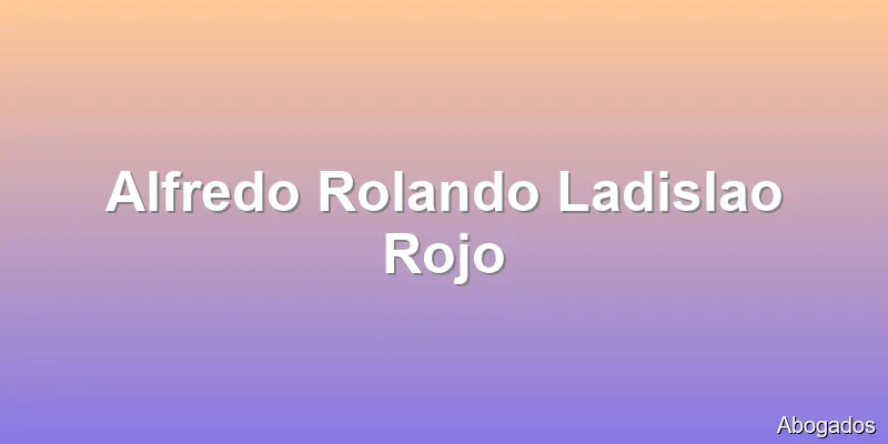 Alfredo Rolando Ladislao Rojo