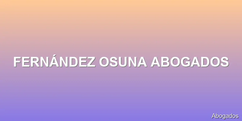 FERNÁNDEZ OSUNA ABOGADOS