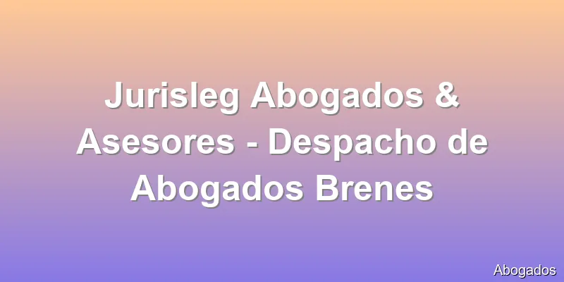 Jurisleg Abogados & Asesores - Despacho de Abogados Brenes
