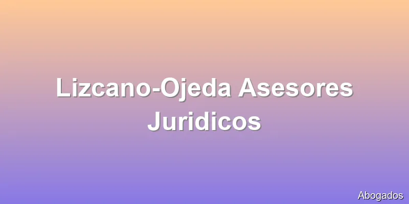Lizcano-Ojeda Asesores Juridicos
