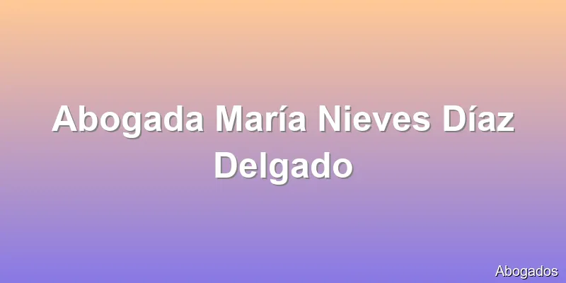 Abogada María Nieves Díaz Delgado