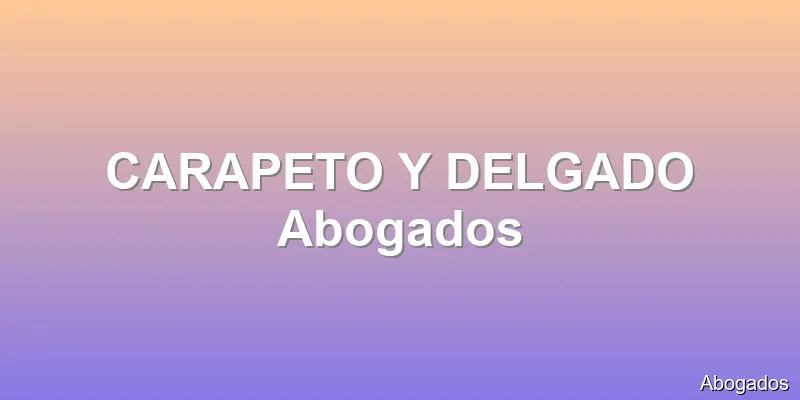 CARAPETO Y DELGADO Abogados