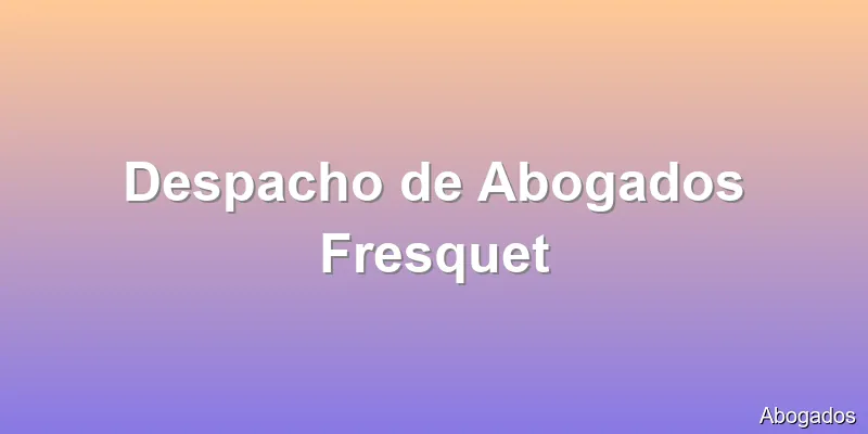 Despacho de Abogados Fresquet