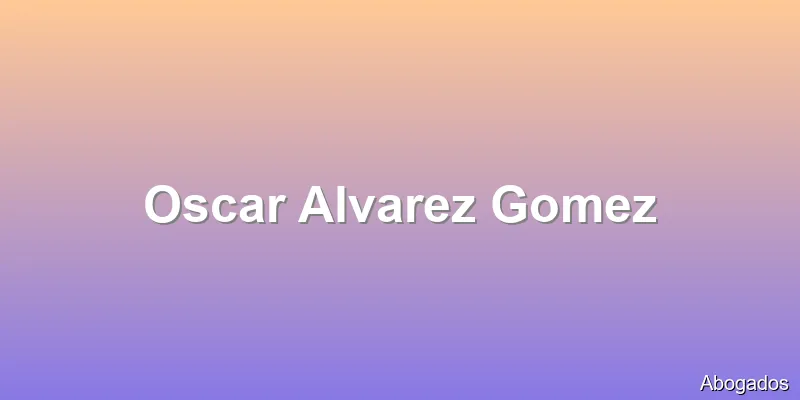 Oscar Alvarez Gomez