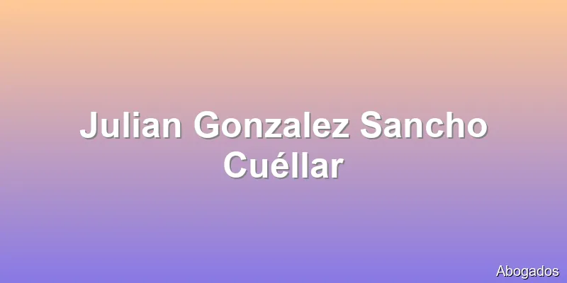 Julian Gonzalez Sancho Cuéllar