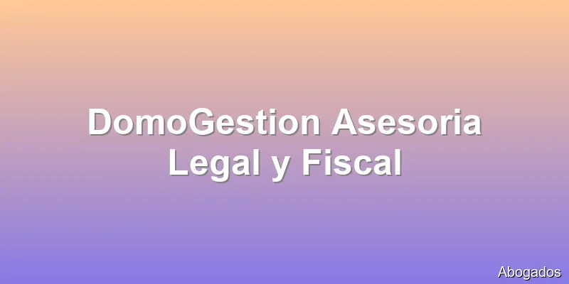DomoGestion Asesoria Legal y Fiscal