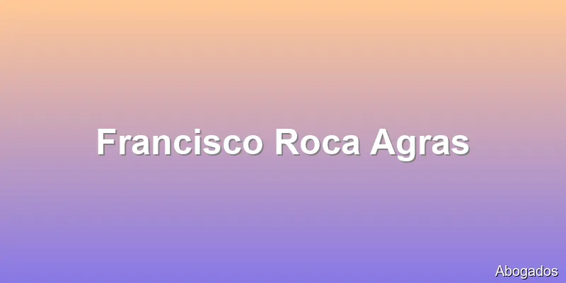 Francisco Roca Agras