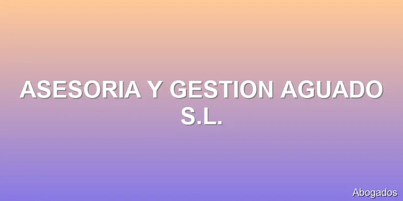 ASESORIA Y GESTION AGUADO S.L.