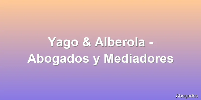 Yago & Alberola - Abogados y Mediadores