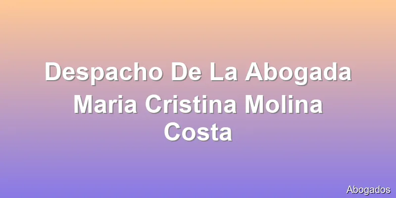 Despacho De La Abogada Maria Cristina Molina Costa