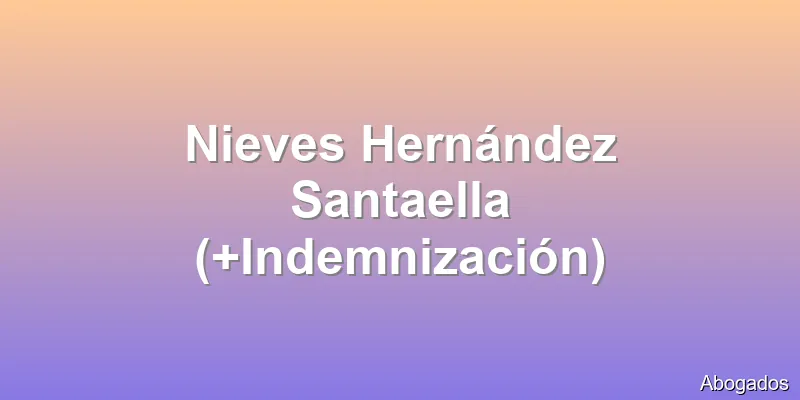 Nieves Hernández Santaella (+Indemnización)