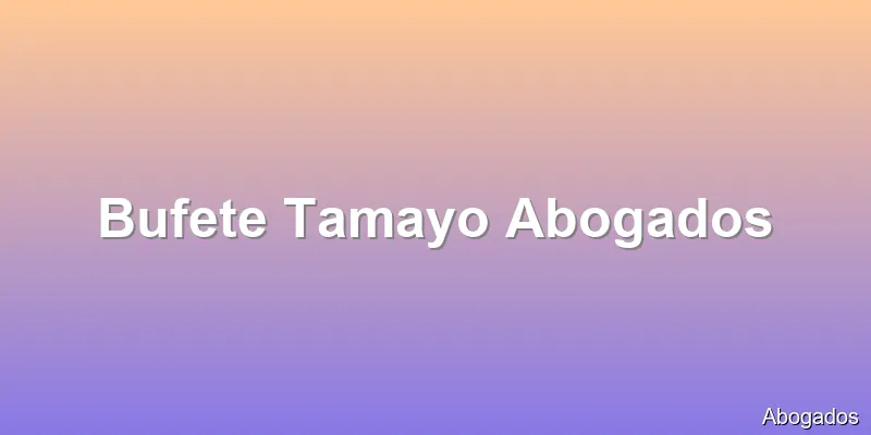 Bufete Tamayo Abogados