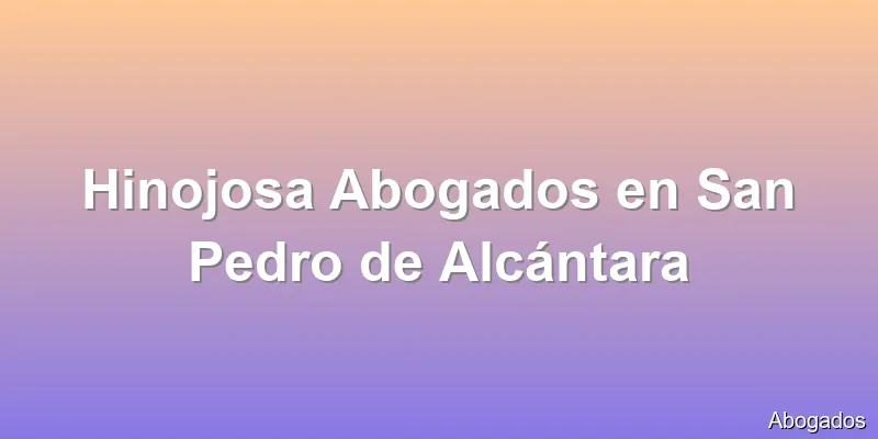 Hinojosa Abogados en San Pedro de Alcántara