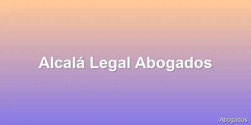 Alcalá Legal Abogados
