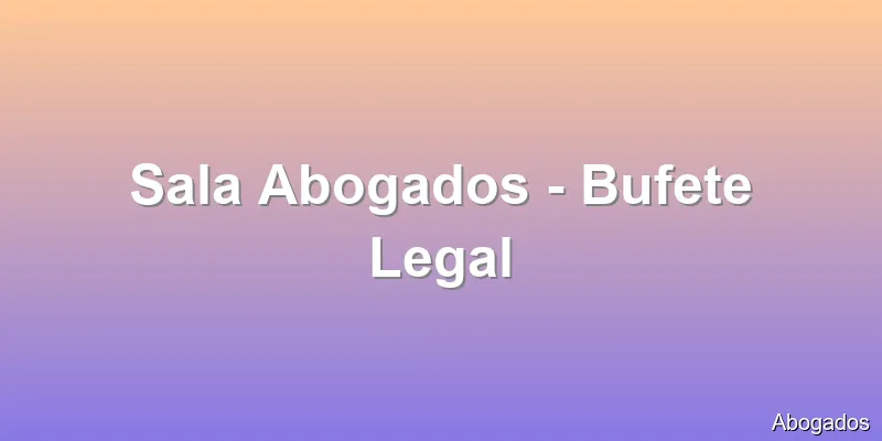 Sala Abogados - Bufete Legal