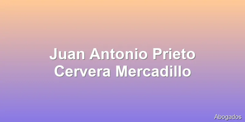 Juan Antonio Prieto Cervera Mercadillo