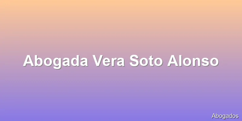 Abogada Vera Soto Alonso