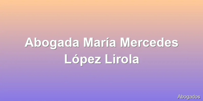 Abogada María Mercedes López Lirola