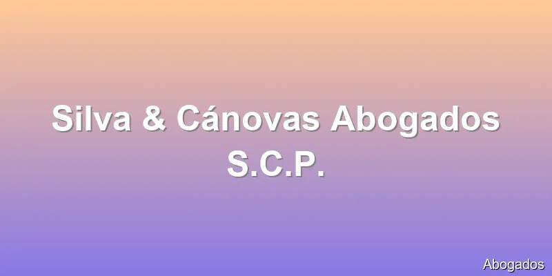 Silva & Cánovas Abogados S.C.P.