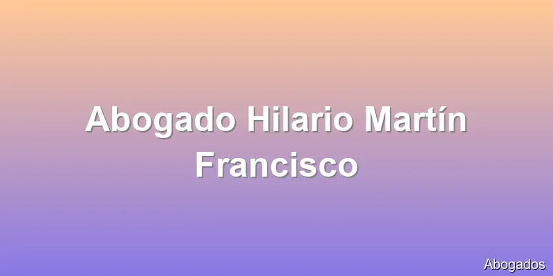Abogado Hilario Martín Francisco