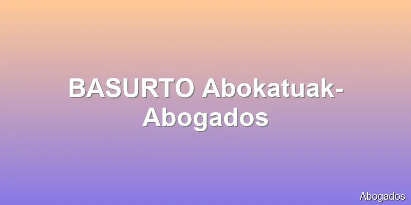 BASURTO Abokatuak-Abogados