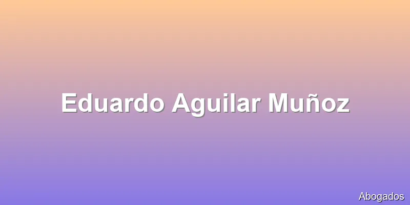 Eduardo Aguilar Muñoz