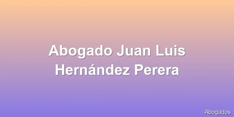 Abogado Juan Luis Hernández Perera