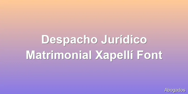 Despacho Jurídico Matrimonial Xapellí Font